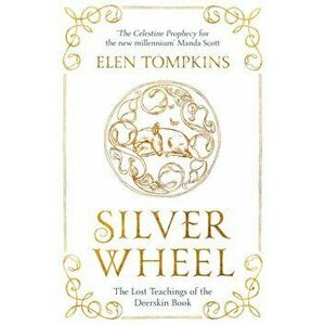 Silver Wheel. The Lost Teachings of the Deerskin Book, Paperback - Elen Elenna imagine