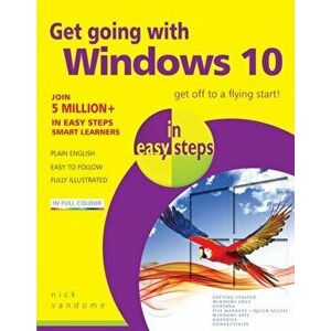 Get Going with Windows 10 in Easy Steps, Paperback - Nick Vandome imagine