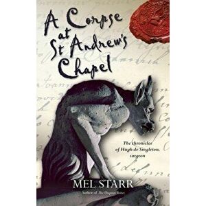 A Corpse at St Andrew's Chapel, Paperback - Mel Starr imagine