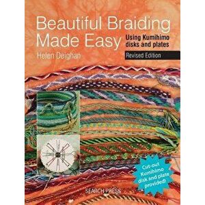 Beautiful Braiding Made Easy: Using Kumihimo Disks and Plates, Paperback - Helen Deighan imagine