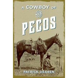 A Cowboy of the Pecos - Patrick Dearen imagine