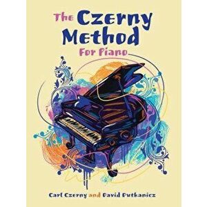 The Czerny Method for Piano: With Downloadable Mp3s, Paperback - Carl Czerny imagine