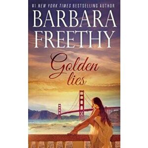 Golden Lies, Paperback - Barbara Freethy imagine