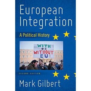 European Integration: A Political History, Paperback - Mark Gilbert imagine