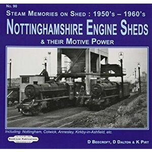 Nottinghamshire Engine Sheds & Their Motive Power, Paperback - Don Beecroft imagine