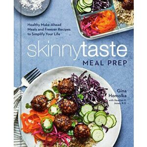 Skinnytaste Meal Prep: Healthy Make-Ahead Meals and Freezer Recipes to Simplify Your Life: A Cookbook, Hardcover - Gina Homolka imagine