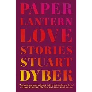 Paper Lantern: Love Stories, Paperback - Stuart Dybek imagine