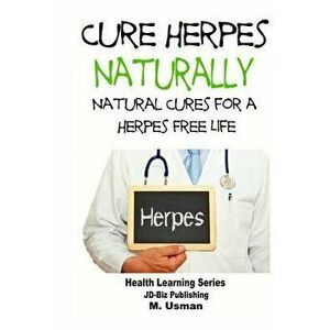 Cure Herpes Naturally - Natural Cures for a Herpes Free Life, Paperback - John Davidson imagine