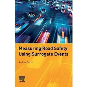 Measuring Road Safety with Surrogate Events, Paperback - Andrew Tarko imagine