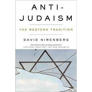 Anti-Judaism: The Western Tradition, Paperback - David Nirenberg imagine