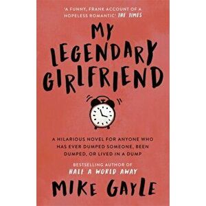 My Legendary Girlfriend, Paperback - Mike Gayle imagine