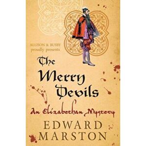 Merry Devils. The dramatic Elizabethan whodunnit, Paperback - Edward Marston imagine