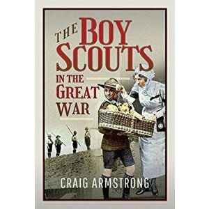 The Boy Scouts in the Great War, Hardback - Craig Armstrong imagine
