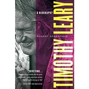 Timothy Leary: A Biography, Paperback - Robert Greenfield imagine