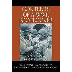 Contents of a WWII Footlocker: A Memoir of the U.S. Army Third Armored Division, Paperback - Col Oliver William Brackman Jr imagine