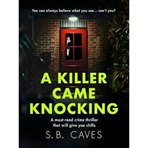 Killer Came Knocking. A must read crime thriller that will give you chills, Paperback - S. B. Caves imagine