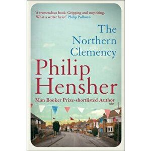 Northern Clemency, Paperback - Philip Hensher imagine