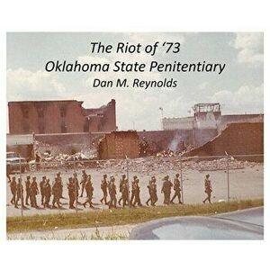 The Riot of '73 Oklahoma State Penitentiary, Hardcover - Dan M. Reynolds imagine