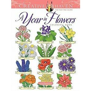 Creative Haven a Year in Flowers Coloring Book, Paperback - Jessica Mazurkiewicz imagine