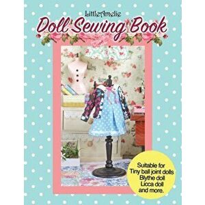 LittleAmelie Doll Sewing Book: Total of 10 doll clothes patterns with instruction photos step by step. Very easy to follow for beginner to intermedia, imagine
