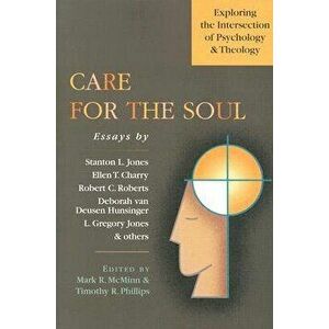 Care for the Soul: Exploring the Intersection of Psychology & Theology, Paperback - Mark R. McMinn imagine