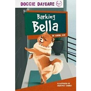 Doggy Daycare: Barking Bella, Paperback - Carol Kim imagine