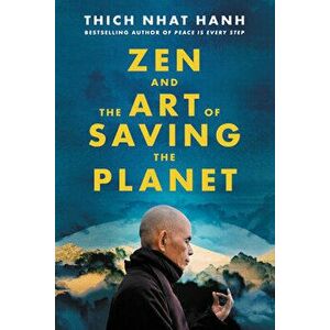 Zen and the Art of Saving the Planet, Hardcover - Thich Nhat Hanh imagine