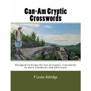 Can-Am Cryptic Crosswords, Paperback - P. Leslie Aldridge imagine