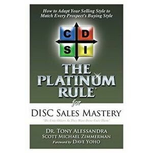 The Platinum Rule for DISC Sales Mastery, Paperback - Tony Alessandra imagine
