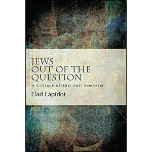 Jews Out of the Question, Paperback - Elad Lapidot imagine
