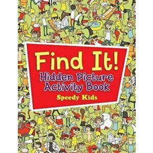 Find It! Hidden Picture Activity Book, Paperback - Speedy Kids imagine