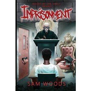 Imprisonment: Based On Truth, Paperback - Samuel D. Woods imagine