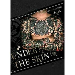 Under the Skin: Tattoo Culture and Style, Hardcover - SendPoints imagine
