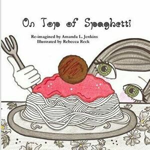 On Top of Spaghetti, Paperback - Rebecca Reck imagine
