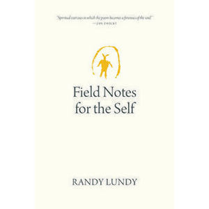 Field Notes for the Self, Paperback - Randy Lundy imagine
