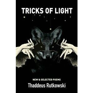 Tricks of Light, Paperback - Thaddeus Rutkowski imagine