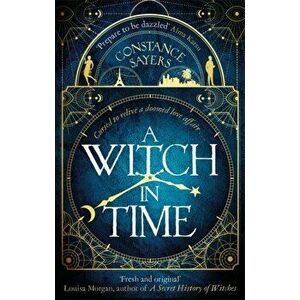 Witch in Time. absorbing, magical and hard to put down, Paperback - Constance Sayers imagine