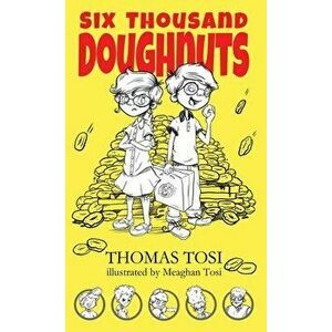 Six Thousand Doughnuts, Hardcover - Thomas Tosi imagine