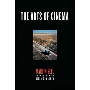 The Arts of Cinema, Paperback - Martin Seel imagine