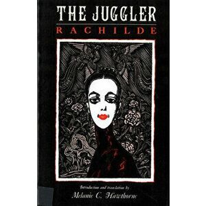 The Juggler: Rachilde, Paperback - Ma Vallette-Eymery Rachilde (1860-1953) imagine