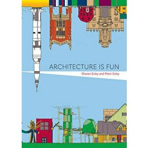 Architecture Is Fun, Paperback - Sharon Exley imagine