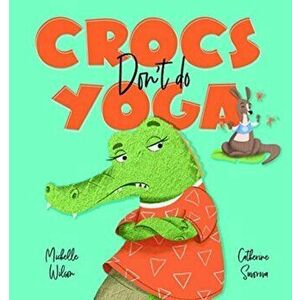 Crocs don't do Yoga, Hardback - Michelle Wilson imagine