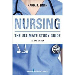 Nursing, Second Edition: The Ultimate Study Guide, Paperback - Nadia R. Singh imagine