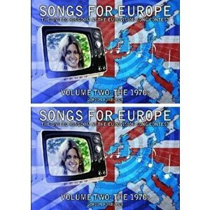 Songs for Europe: The United Kingdom at the Eurovision Song Contest. The 1970s, Paperback - Gordon Roxburgh imagine