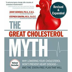 The Great Cholesterol Myth, Revised and Expanded: Why Lowering Your Cholesterol Won't Prevent Heart Disease--And the Statin-Free Plan That Will - Nati imagine