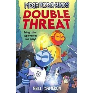 Mega Robo Bros: Double Threat, Paperback - Neill Cameron imagine