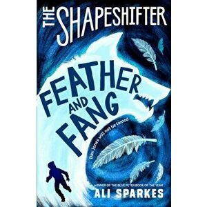 Shapeshifter: Feather and Fang, Paperback - Ali Sparkes imagine