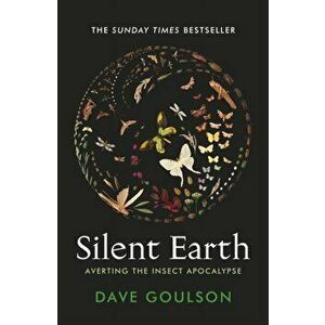 Silent Earth. Averting the Insect Apocalypse, Hardback - Dave Goulson imagine