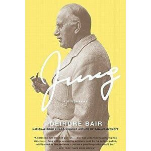 Jung: A Biography, Paperback - Deirdre Bair imagine