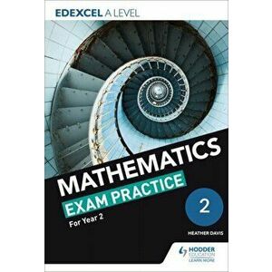 Edexcel A Level (Year 2) Mathematics Exam Practice, Paperback - Nick Geere imagine